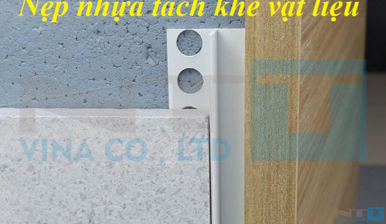 NẸP NHỰA TÁCH KHE VẬT LIỆU 